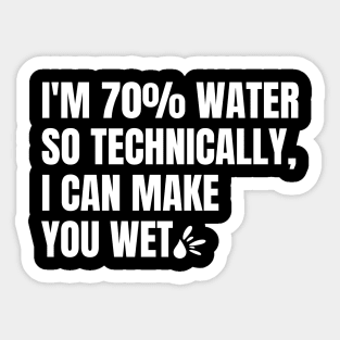 funny quotes - I'm 70% water Sticker